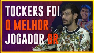 TOCKERS foi o MELHOR JOGADOR BR