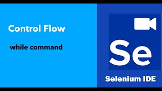 Selenium IDE - Control Flow - while command