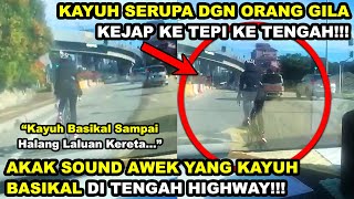 Akak Sound Awek MAIN BASIKAL DI TENGAH HIGHWAY | KAYUH SERUPA ORANG GILA Kejap Ke Tepi Ke Tengah!!!