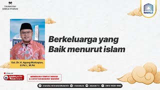 BERKELUARGA YANG BAIK MENURUT ISLAM | Ust. Dr. H. Agung Muttaqien, S.Pd.I M.Pd