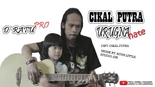 CIKAL PUTRA || URUGNA HATE || D`RATU PRODUCTION ( OFFICIAL VIDEO )