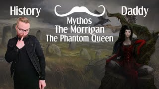 Daddies Mythos | The Mórrígan | The Phantom Queen