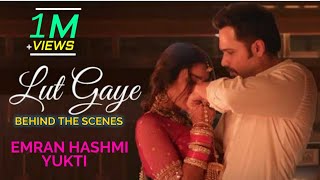 Lut Gaye ( Behind The Scenes ) Imran Hashmi Ft. Yukti || Jubin Nautiyal || T-Series || #short