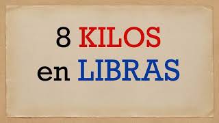 Cuánto es 8 kilos en libras - A cuántas libras equivalen ocho kilos