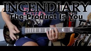 Incendiary - The Product Is You (Guitar Cover)