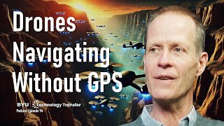 Drones Navigating without GPS: The Future of Autonomous Drones with Dr. Tim McLain