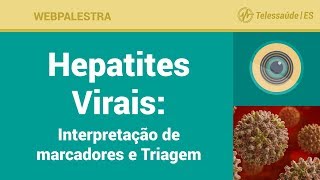 WebPalestra: Hepatites Virais - Interpretação de marcadores / Triagem