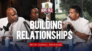 Building relationships - with Daniel Grissom