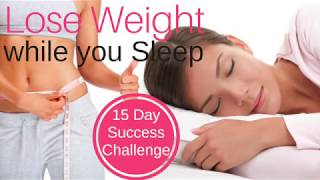 Lose Weight While You Sleep ★ 15 Day Success Challenge ★ Fast Weight Loss Hypnosis