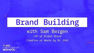 7 Principles of Brand Building with Sam Bergen -- r/Advertising School #107