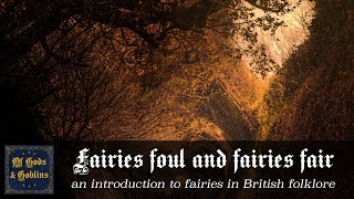 Episode 1: Fairies foul and fairies fair, an introduction to fairies in British folklore