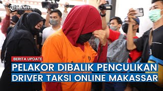 Pelakor asal Jakarta jadi dalang Penculikan Driver Taksi Online di Makassar