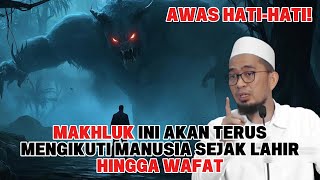 UAH - Awas Hati-Hati! Makhluk ini akan terus mengikuti Manusia Sejak Lahir Hingga Wafat