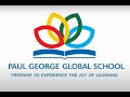 PAUL GEORGE GLOBAL SCHOOL - A VIRTUAL TOUR