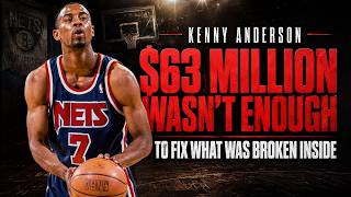 He Earned $63 Million And Lost Every Penny: The Kenny Anderson Story