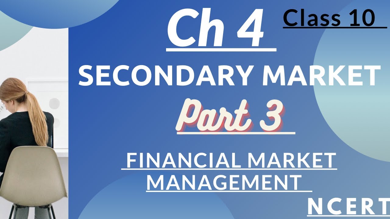 CH 4 Secondary Market Part 3 Of Class 10 FMM - YouTube