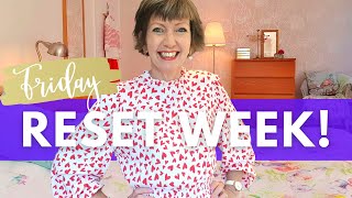 Reset Week FRIDAY! Hygge home, Flylady routines, self-care!