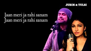 Jaan Meri Jaa Rahi Sanam Full Song Lyrics jubin nautiyal Tulsi Kumar___Ks Music