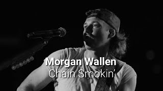Morgan Wallen - Chain Smokin' (lyrics)