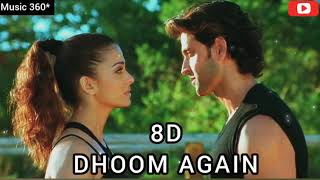 Dhoom Again | Dhoom 2 | Hrithik Roshan | Aiswarya Rai | 8D Song | Music  360*