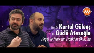 Güçlü Ateşoğlu ve Kurtul Gülenç - Hegel ve Marx’tan Frankfurt Okulu’na