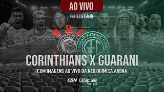Corinthians x Guarani - Paulistão 2022 - AO VIVO com imagens da Neo Química Arena - 23/03/2022