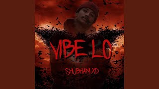 Vibe Lo (feat. Shubham Xd)