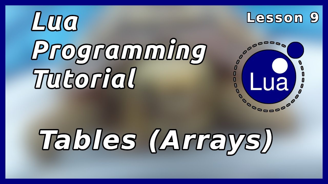 Tables (Arrays) - Lua Tutorial (Part 9) - YouTube