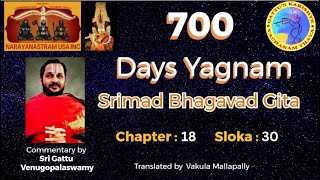 (Gita in English by Vakula) 700 Days Yagnam - Srimad Bhagavad Gita Chapter: 18 Sloka: 30