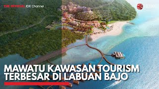 Mawatu Kawasan Tourism Terbesar di Labuan Bajo | IDX CHANNEL