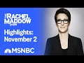 Watch Rachel Maddow Highlights: November 2 | MSNBC