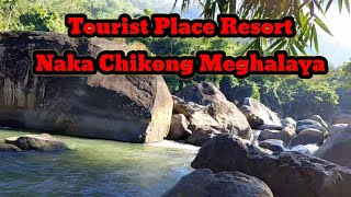 Tourist Place Resort | Naka Chikong Meghalaya | Naka Chikong Tourist Place Resort