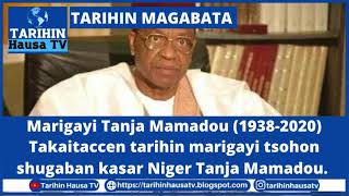 TARIHIN MAGABATA: Takaitaccen tarihin marigayi Tanja Mamadou tsohon shugaban kasar Niger(1938-2020).