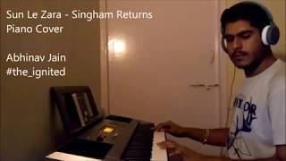 Sun le zara (Singham Returns) Piano Cover - The Ignited
