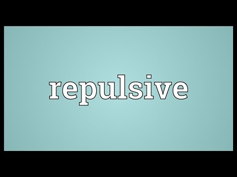 What does a repulsive face mean?