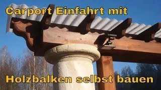 Carport Einfahrt mit Holzbalken und Betonsäulen à la  Hacienda Mexicana Carport selber bauen I