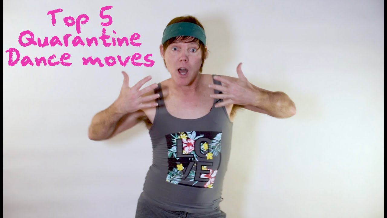 Top 5 Quarantine Dance Moves Youtube