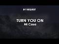 Turn You On | Mi Casa