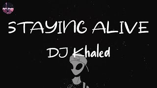 DJ Khaled - STAYING ALIVE (feat. Drake & Lil Baby) (Lyric Video) | Ah, ah, ah, I'm stayin' alive, I