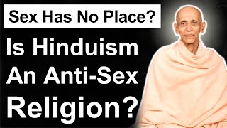 Is Hinduism Anti-Sex? Does Sex Have No Place? Swami Chidananda explains Sex has Most Sacred Place