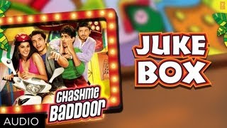 Chashme Baddoor Full Songs ★ JUKEBOX ★ Ali Zafar, Divyendu Sharma, Siddharth