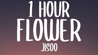 JISOO - FLOWER (1 HOUR/Lyrics)