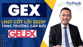 📈 CỔ PHIẾU GEX: DỰ PHÓNG LNST Cốt Lõi Tăng Gấp Đôi 2025 | Phân Tích và Định Giá GELEX