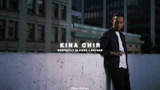 Kina Chir - Perfectly Slowed Reverb | The PropheC