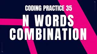 N Words Combination Problem: A Step by Step Guide with Code and Debugging | Coding practice 35 CCBP