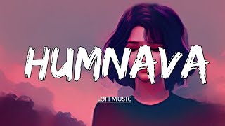 Humnava - ( Lyrics ) | Lofi flip | Hamari adhuri kahani | Lofi music