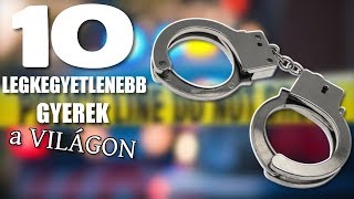 10 Legkegyetlenebb Gyerek a Világon (18+) [TOPLISTÁK]