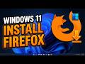 Download and Install Mozilla Firefox on Windows 11!: Quick & Easy Guide