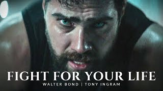 FIGHT FOR YOUR LIFE - Best Motivational Speech Video (Featuring Walter Bond)
