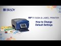 Brady BBP85 sign and label printer | How To Change Default Settings